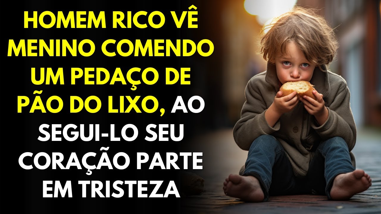 Homem Rico Vê Menino Comendo Um Pedaço De Pão Do Lixo, Ao Segui-lo Seu Coração Parte Em Tristeza