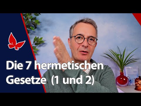 Die 7 hermetischen Gesetze (1 und 2)