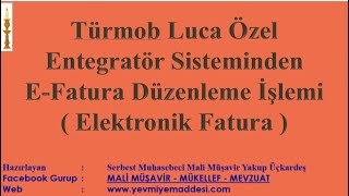 TÜRMOB LUCA ÖZEL ENTEGRATÖRLÜK SİSTEMİNDEN E-FATURA DÜZENLENMESİ