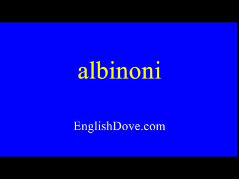 How to pronounce albinoni in American English.