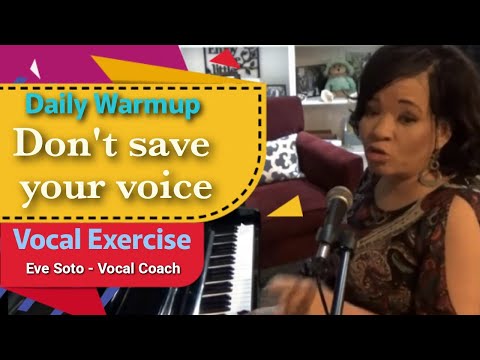 Eve Soto - NEW Daily Vocal Warm Up - "Don't Save Your Voice!"  Vocal Exercise Jim Dooley