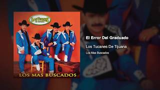 El Error Del Graduado - Los Tucanes De Tijuana [Audio Oficial]