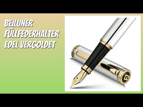 BEWERTUNG (2026): BEILUNER Füllfederhalter Edel vergoldet. Infos