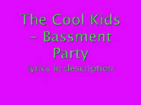 The Cool Kids - Bassment Party lyrics