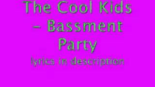 The Cool Kids - Bassment Party lyrics