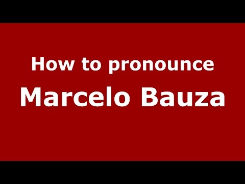 How to pronounce Marcelo Bauza (Spanish/Argentina) - PronounceNames.com