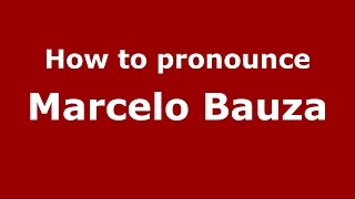 How to pronounce Marcelo Bauza