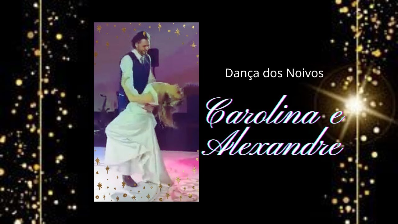 Dança dos noivos   Carolina e Alexandre - Rewrite The Stars - Anne Marie e James Arthur