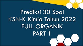 Prediksi 30 Soal Kompetisi Sains Nasional (KSN) Kabupaten Kimia Tahun 2022 (Edisi Organik) #1