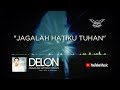 Delon Thamrin - Jagalah Hatiku Tuhan (Video Lirik 2)