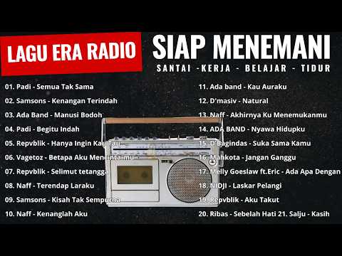 LAGU NOSTALGIA - ERA RADIO I PADI - SAMSONS - REPVBLIK - VAGETOZ - NAFF - ADA BAND