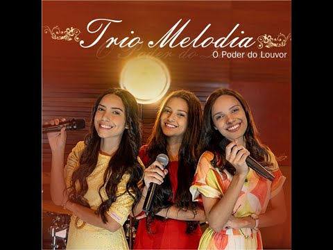 O PODER DO LOUVOR - Trio melodia oficial ( Clipe )