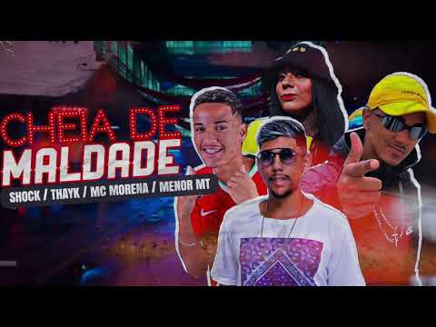 🔵 MC SHOCK , MC THAYK feat MC MORENA & MENOR MT - CHEIA DE MALDADE