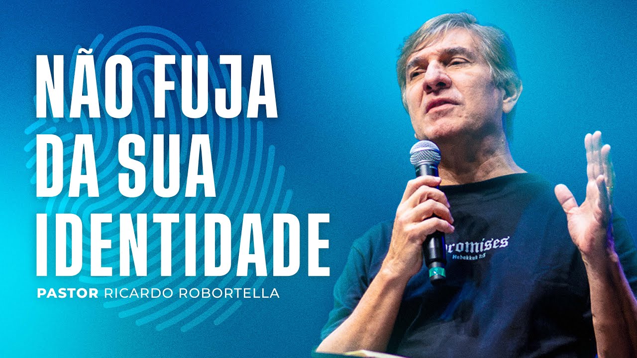 NÃO FUJA DA SUA IDENTIDADE | PR. RICARDO ROBORTELLA | CONF. TEMPO DE REDENÇÃO