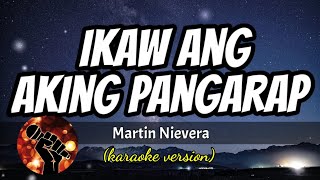 IKAW ANG AKING PANGARAP - MARTIN NIEVERA (karaoke version)