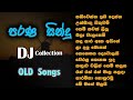 Old Sinhala Dj Remix Song Collection Nonstop Sinhala Old Songs Sinhala Parana Sindu Vee Tunes Music
