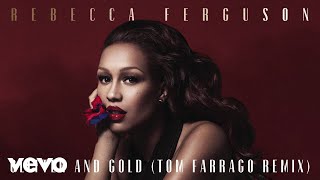 Rebecca Ferguson - Glitter &amp; Gold (Tom Farrago Remix - Official Audio)