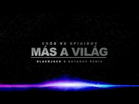 Erős vs. Spigiboy - Más a világ (Blackjack x Buyakee Hypertechno Remix)