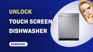 How to Unlock Touch Screen on Samsung DW80R5061US Dishwasher