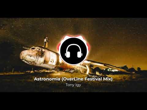 Tony Igy - Astronomia (OverLine Festival Mix)
