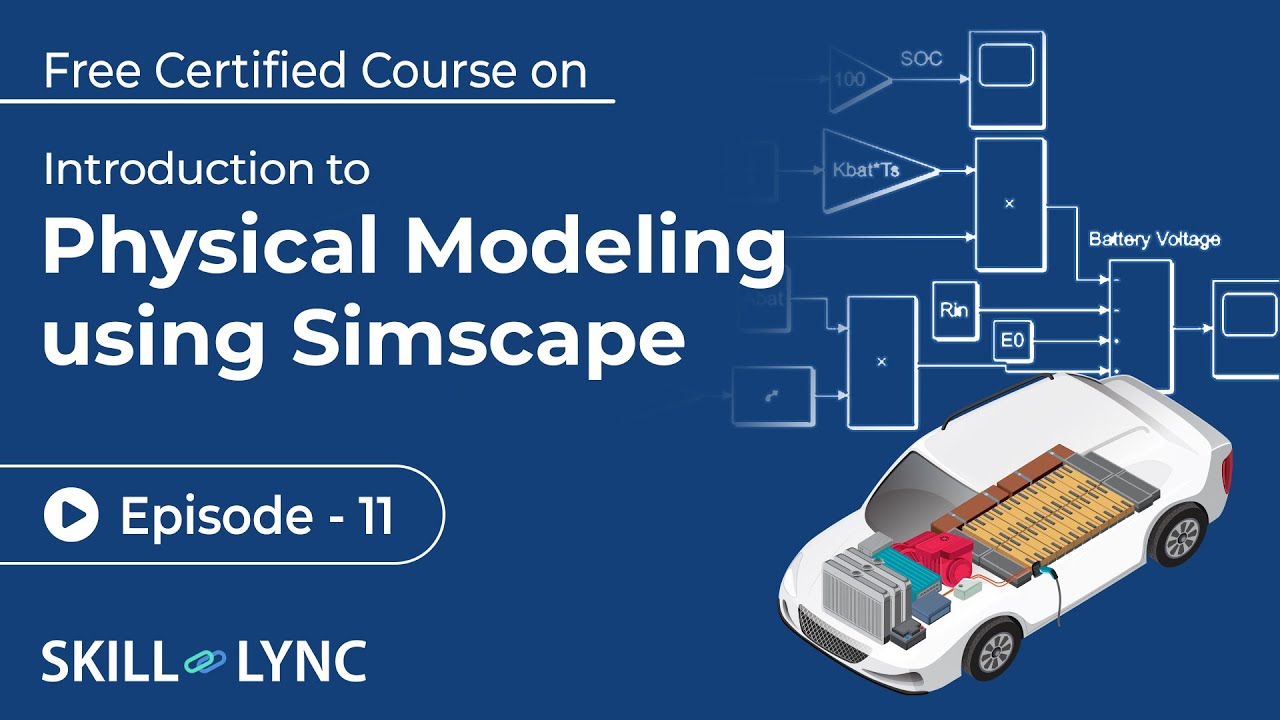 Physical Modeling in Simscape with Simulink & MATLAB: Beginner to Advanced | Ep 11 | Skill-Lync