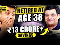 Early Retirement Success Story - How He Saved 12 Crores in His 30s | Fix Your Finance Ep 36