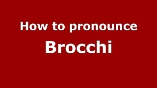 How to pronounce Brocchi