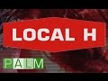 Local H: Keep Your Girlfriend Away From Me