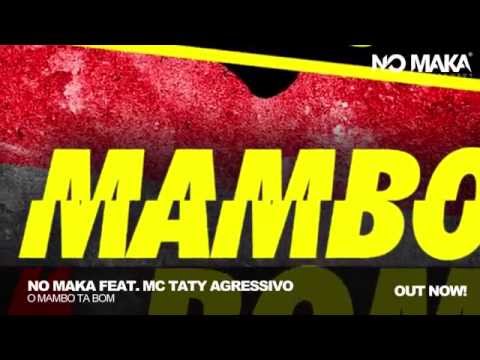 MC TATY AGRESSIVO E NO MAKA   O Mambo Ta Bom NO MAKA Records   from YouTube