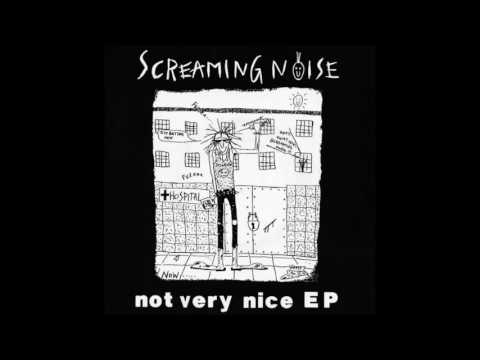 Screaming Noise - Not Very Nice & Fuck The Hero EP 7