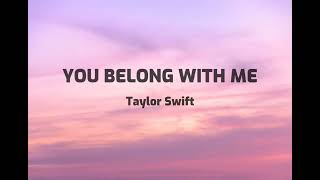 You Belong With Me - Taylor Swift (Lyrics)