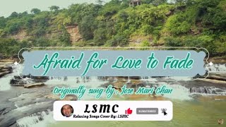 Afraid For Love To Fade - Jose Mari Chan (Cover by LSMC)