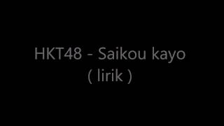 HKT48   Saikou kayo lirik