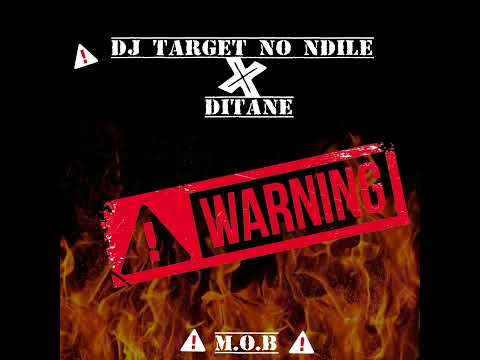Dj Target No Ndile x Ditane & M.O.B - 🚨 Warning