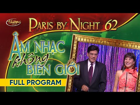 Paris By Night 62 - Âm Nhạc Không Biên Giới (Full Program)