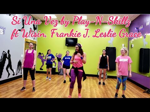 Si Una Vez! Zumba dance! Play-N-Skillz ft Wisin, Frankie J, Leslie Grace