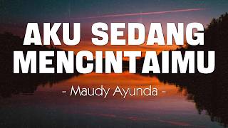 Download lagu Aku Sedang Mencintaimu (Lirik) - Maudy Ayunda mp3