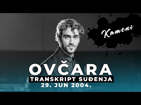 OVČARA 06 - Milan Lančužanin KAMENI - Transkript suđenja 29. jun 2004.