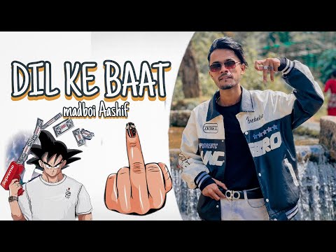 DIL KE BAAT -MADBOI AASHIF @xela_ne  OFFICIAL RAP SONG 2K23