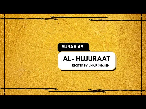 AL- HUJURAAT (The Dwellings) | SURAH 49 | Beautiful Quran Recitation by Umair Shamim