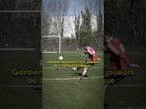 Gardien de district 5 vs joueurs de la Ligue des Champions