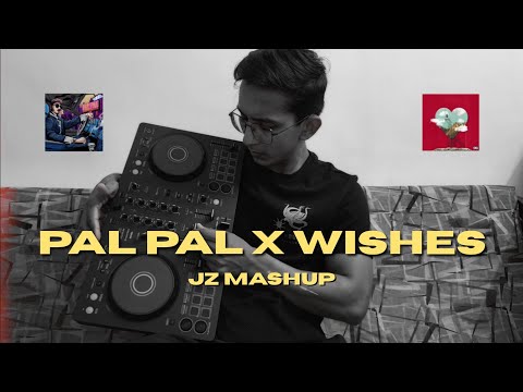 jzmusic • Pal Pal X Wishes (JZ MashUp)