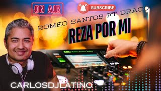 ROMEO SANTOS Ft DRACO ROSA - REZA POR MI (2014)....CARLOS DJLATINO!!!