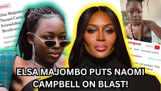 Elsa Majimbo exposes Naomi Campbell for mistreating her and getting her blackballed in the industry