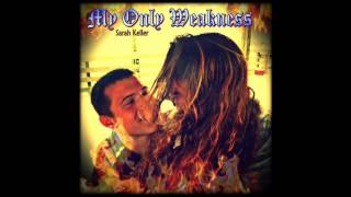 My Only Weakness ~ Sarah Keller