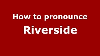 How to pronounce Riverside