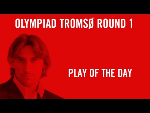 Olympiad Tromsø 2014 - Play of the Day Round 1