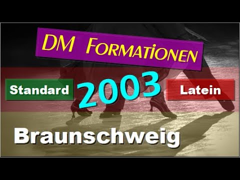 💃🏻🕺🏻 DM Formationen Standard & Latein - 2003 - Braunschweig