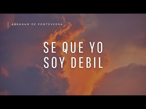 Abraham de Pontevedra - Se que yo soy debil