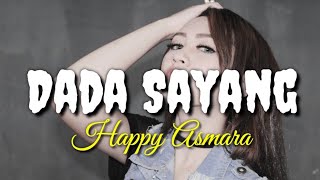 Download lagu Lirik Lagu Dada Sayang / Happy Asmara mp3